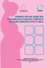 Pedoman Gizi bumil dan Pengembangan Makanan Tambahan Ibu Hamil berbasis Pangan Lokal