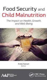 FOOD SECURITY AND CHILD MALNUTRITION : The Impact on Health, Growth, and Well-Being