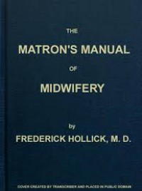 The Matron's Manual of Midwifery and the Diseases of Women During Pregnancy and in Childbed
