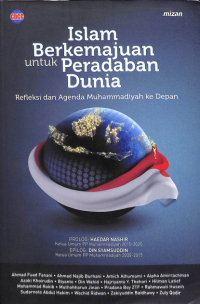Islam Berkemajuan untuk Peradaban Dunia : Refleksi dan Agenda Muhammadiyah ke Depan
