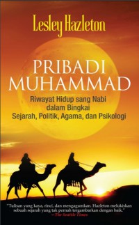 Pribadi Muhammad : Riwayat Hidup Sang Nabi dalam Bingkai Sejarah, Politik, Agama, dan Psikologi