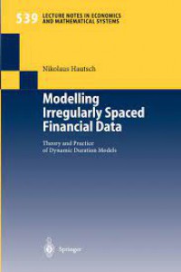 Modelling Irregularly Spaced Financial Data Theory and Practice of Dynamic Duration Models