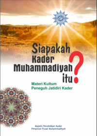 Siapakah Kader Muhammadiyah Itu? : Materi Kultum Peneguh Jatidiri Kader